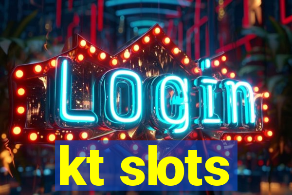 kt slots
